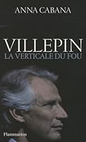 Villepin, la verticale du fou 2081239124 Book Cover