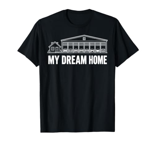 My Dream Home Car Garage Automotive Enthusiast Humor T-Shirt, Men, Black, 3X-Large