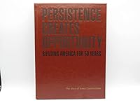 Persistence Creates Opportunity Building America for 50 Years: The Story of Ames Construction 0988241706 Book Cover