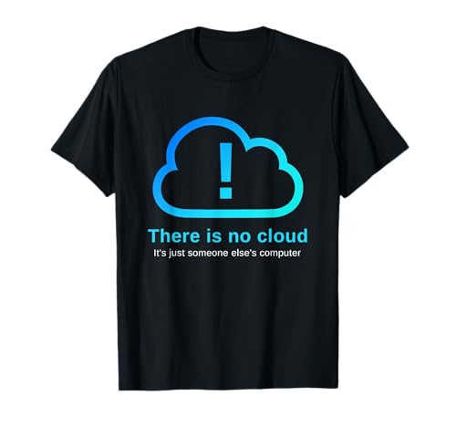 No Hay Nube Es Solo La Computadora De Alguien Camiseta