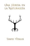  Una Herida en la Naturaleza