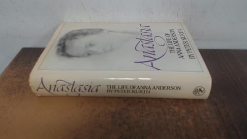 Anastasia: The Life of Anna Anderson 0224029517 Book Cover