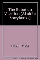 The Robot on Vacation (Aladdin Storybooks) 0689712804 Book Cover