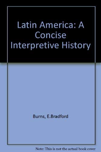 Latin America : a concise interpretive history e-bradford-burns