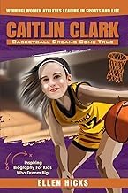 First Look at Ebook Summary Caitlin Clark: Basketball Dreams Come True (Winning! Women Athletes Leading In Sports And Life) 2026 Edition Premium Access Trending Title