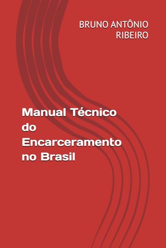 Manual Tecnico do Encarceramento no Brasil