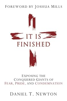 Paperback It Is Finished: Exposing the Conquered Giants of Fear, Pride, and Condemnation Book