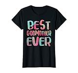 Womens Best Godmother Ever T-Shirt Mother's Day Gift Shirt T-Shirt