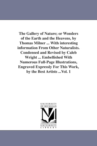 The gallery of nature; or Wonders of the earth and the heavens, by Thomas Milner ... with interesting information from other naturalists. Condensed ... engraved expressly for t: Vol. 2
