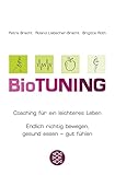 BioTUNING: Coaching für ein leichteres Leben Endlich richtig bewegen, gesund essen - gut fühlen!