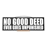 No Good Deed Ever Goes Unpunished