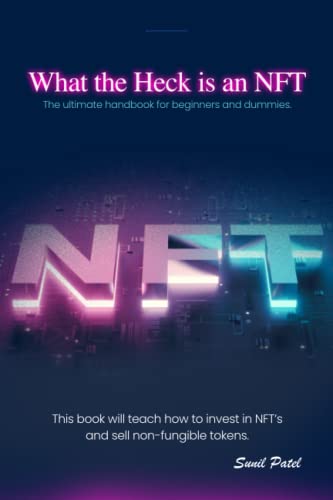 What the heck is an NFT: The ultimate handbook for beginners and dummies. This book will teach how to invest in NFT's and sell non-fungible tokens