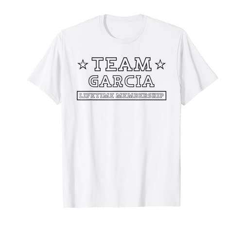 Team Garcia Lifetime Membership Funny Family Last Name T-Shirt