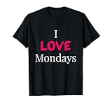 I Love Mondays - Monday T-Shirt