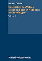 Geschichte Des Volkes Israel Und Seiner Nachbarn in Grundzugen Teil 1 + 2 3525516843 Book Cover