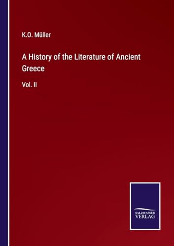 A History of the Literature of Ancient Greece: Vol. II
