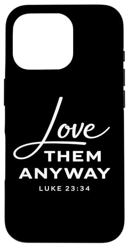 Love Them Anyway Luke 23:34 ���� �M�� Scrpture God �X�}�z�P�[�X iPhone 16 Pro �p