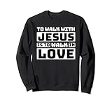 To Walk With Jesus Is To Walk In Love