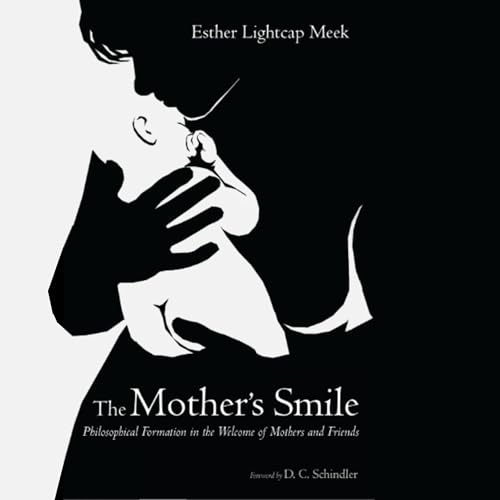 The Mother&rsquo;s Smile Audiobook By Esther Lightcap Meek cover art
