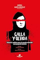 Calla y olvida: Violencias, conflicto vasco y la escucha vulnerable como propuesta feminista 8416946884 Book Cover