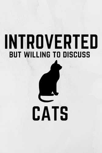 Introverted but willing to discuss cats: Lined Journal | Great gift for cat lovers | Funny saying | 120 Pages | 6 x 9 inches