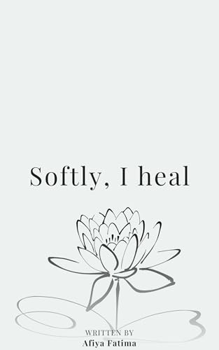 Softly, I Heal (English Edition)