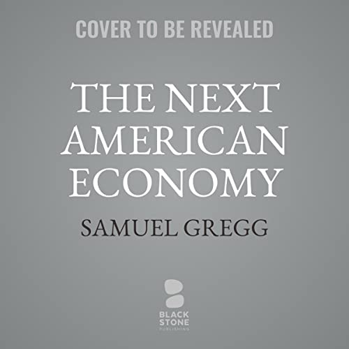 The Next American Economy: Nation, State, and Markets in an Uncertain World