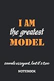  I am the Greatest Model sounds arrogant, but it\'s true Notebook: 6x9 inches - 110 graph paper, quad ruled, squared, grid paper pages • Greatest Passionate working Job Journal • Gift, Present Idea