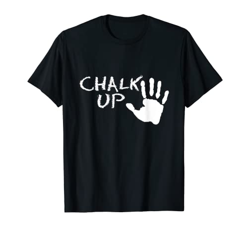 Gráfico Chalk Up Climb Mountain Climber Rock Climber para amantes de la escalada Camiseta