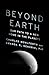 Produktbild Beyond Earth: Our Path to a New Home in the Planets