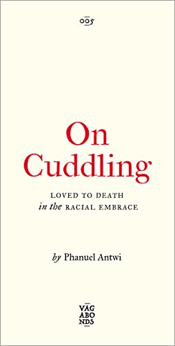 On Cuddling: Loved to Death in the Racial Embrace (Vagabonds) (Volume 5)