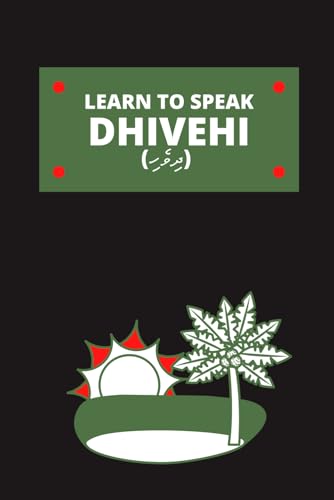 LEARN TO SPEAK DHIVEHI: 6X9 SIZE (planning a trip to the maldives)