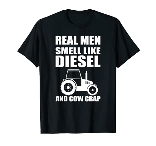 Real Man Smell Like Diesel and Cow Crap Funny Farmer Gifts T-Shirt