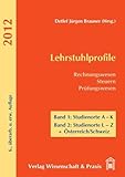 Lehrstuhlprofile 2012.: Rechnungswesen – Steuern – Prüfungswesen. 2 Bände. Band 1: Studienorte A–K. Band 2: Studienorte L–Z + Österreich-Schweiz