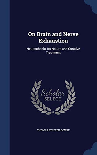 On Brain and Nerve Exhaustion: Neurasthenia, It... 129897724X Book Cover