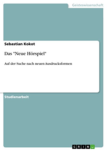 Das "Neue Hörspiel": Auf der Suche nach neuen Ausdrucksformen (German Edition)