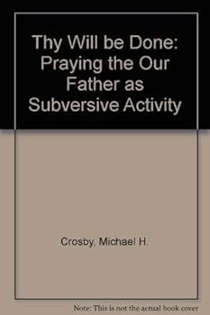 Hardcover Thy will be done: Praying the Our Father as subversive activity Book