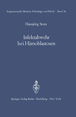 Infektabwehr bei Hämoblastosen: Funktionelle Untersuchungen über Leukocytenmobilisation beim gesunden und beim kranken Menschen (Experimentelle Medizin, Pathologie und Klinik, Band 36)
