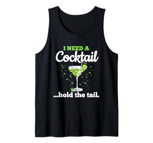I Need A Cocktail Hold The Tail Drink Sarcástico Divertido Dicho Camiseta sin Mangas