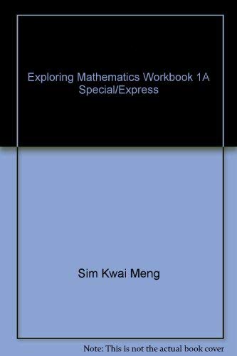 Exploring Mathematics Workbook 1A Special/Express : Meng Kwai Sim ...