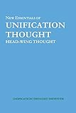 New Essentials of Unification Thought: Head-Wing Thought