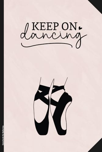 Geschenk für Ballerina: Notizbuch Ballett A5 liniert mit Spruch KEEP ON...