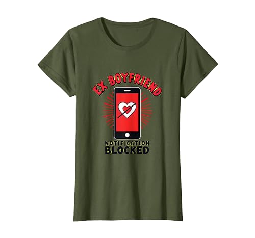 Ex Boyfriend Notification Blocked Breakup Design T-Shirt, Women, Olive Green, Medium