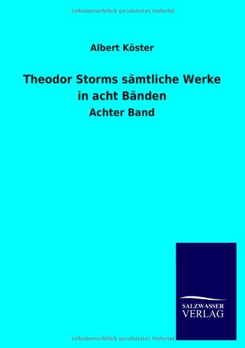 Theodor Storms S Mtliche Werke in Acht B Nden