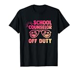 School Counselor Off Duty Last Day Of School Appreciation T-Shirt