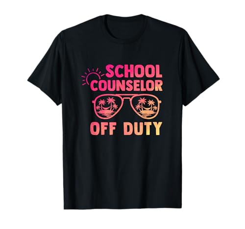 School Counselor Off Duty Last Day Of School Appreciation T-Shirt