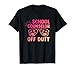 School Counselor Off Duty Last Day Of School Appreciation T-Shirt