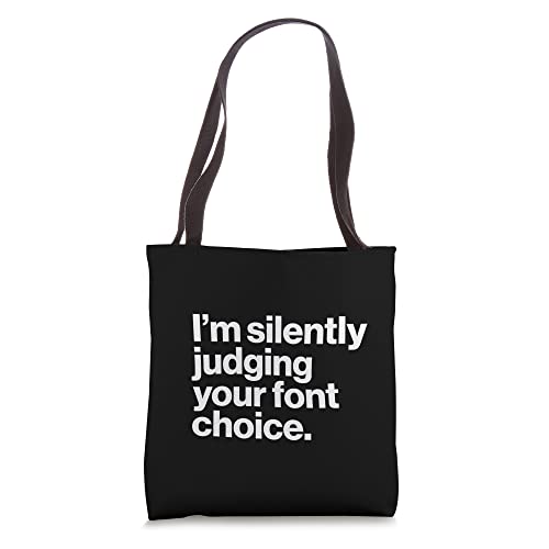 Bolsa Tote Divertida para Diseñador Gráfico con Texto "I'm Silently Judging Your Font Choice"