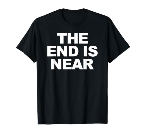 The End Is Near Funny Apocalypse The End is Near T�V���c