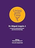 Living with Time: A way to understand and use time to live fully (English Edition)